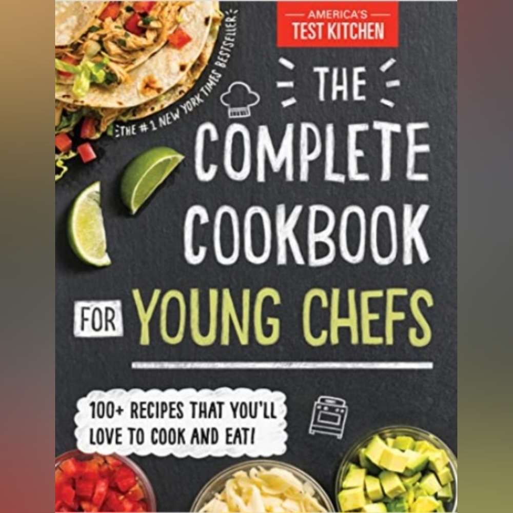 The Complete Cookbook for Young Chefs: 100 Recipes